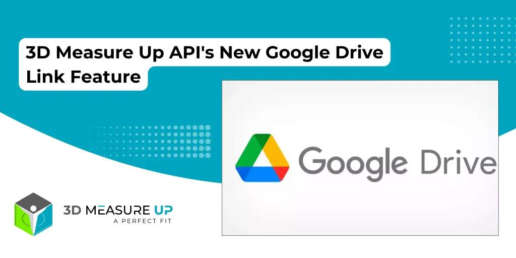 3D Measure Up API's New Google Drive Link Feature